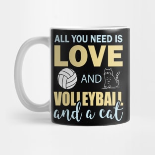 all you need is love and volleyball and a cat Mug